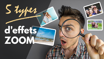 5 types d'effets de zoom